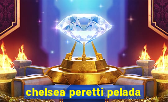 chelsea peretti pelada