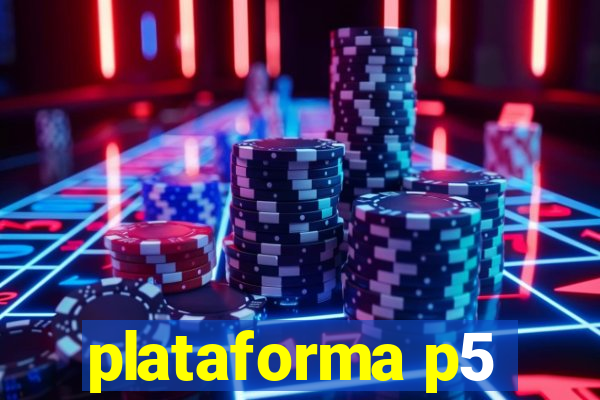 plataforma p5