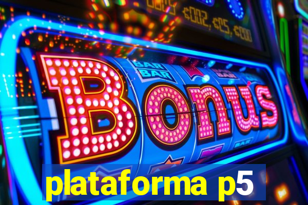 plataforma p5