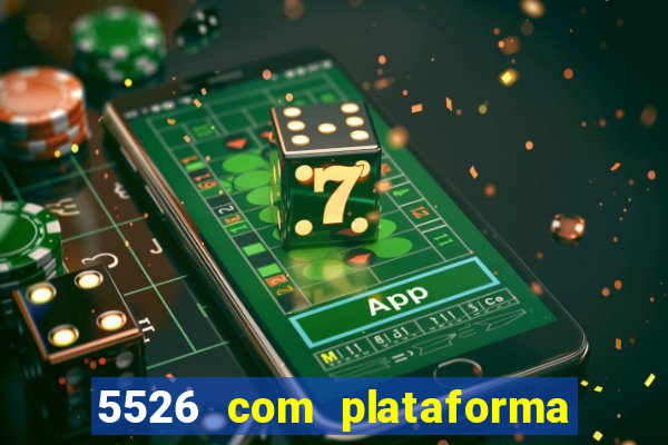 5526 com plataforma de jogos
