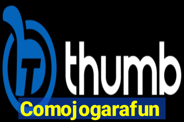 Comojogarafun