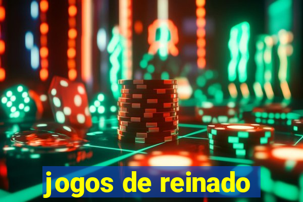 jogos de reinado