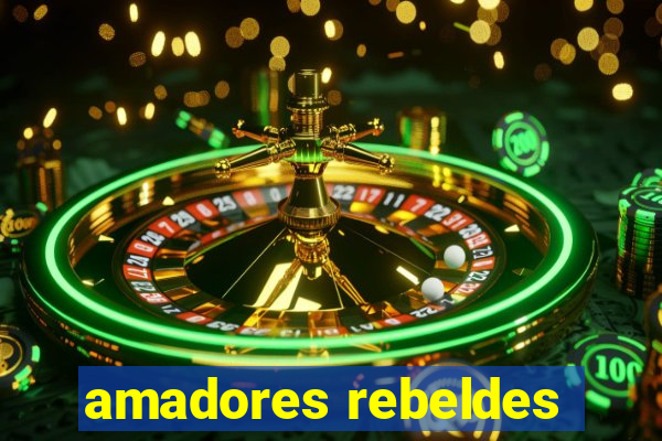 amadores rebeldes