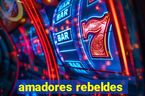amadores rebeldes