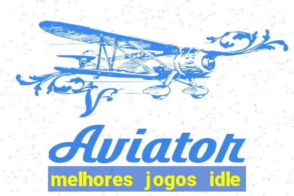 melhores jogos idle para android