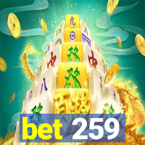 bet 259