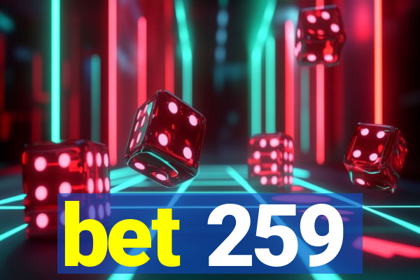 bet 259