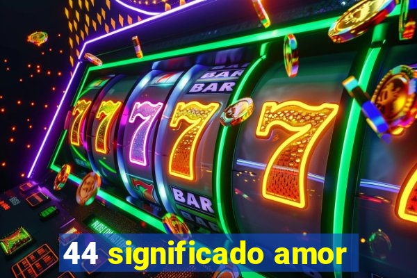 44 significado amor