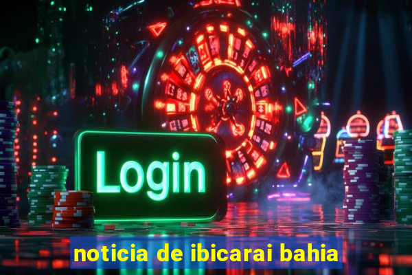 noticia de ibicarai bahia