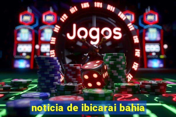 noticia de ibicarai bahia