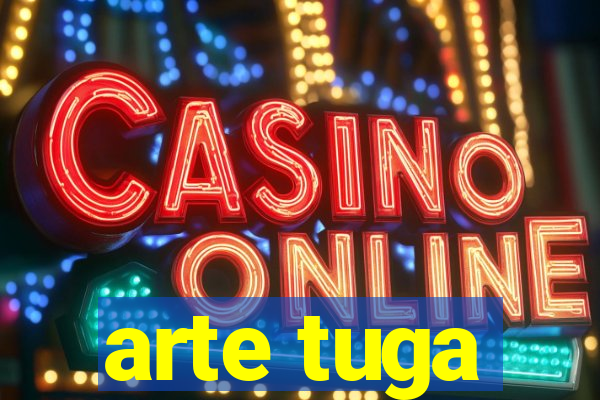 arte tuga