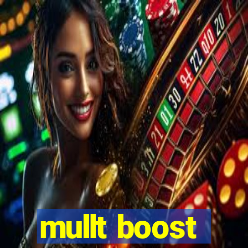 mullt boost