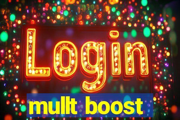 mullt boost
