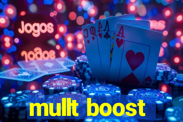 mullt boost