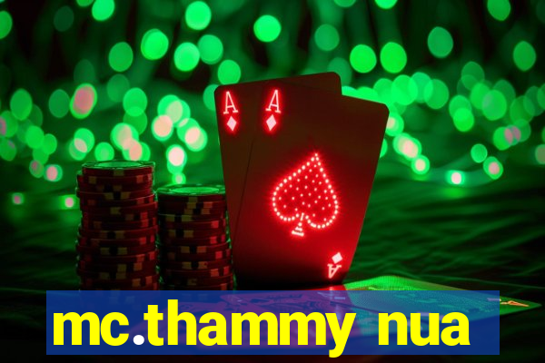 mc.thammy nua