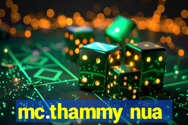 mc.thammy nua