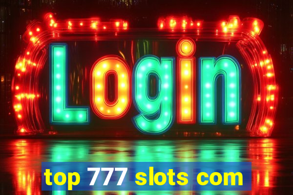 top 777 slots com