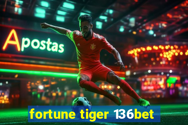 fortune tiger 136bet