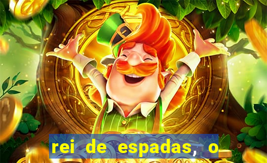rei de espadas, o que ele sente por mim