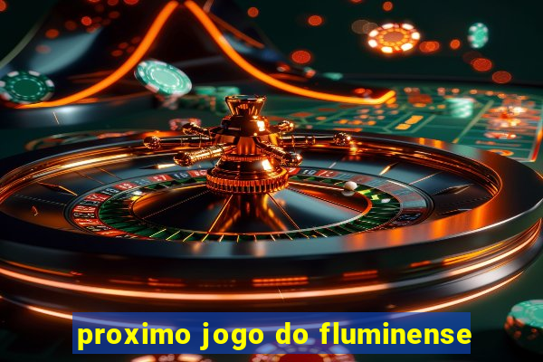 proximo jogo do fluminense
