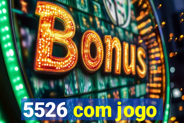 5526 com jogo