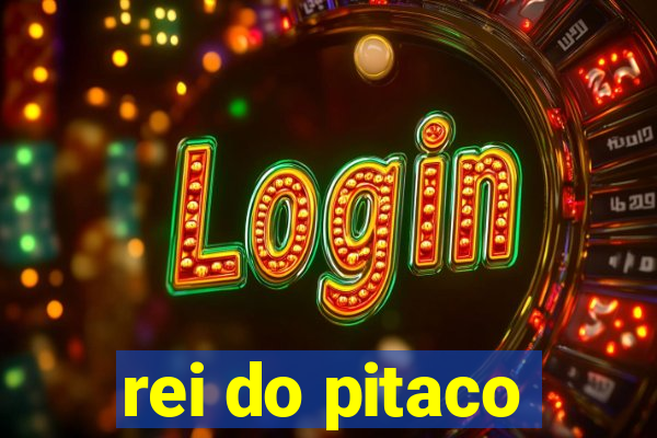 rei do pitaco