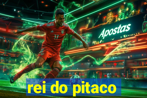 rei do pitaco