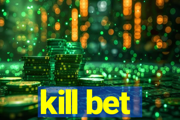 kill bet