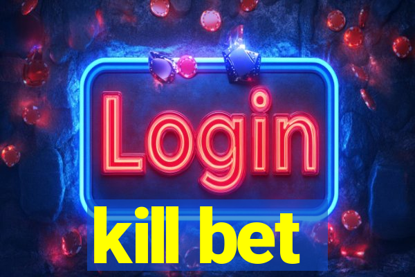 kill bet