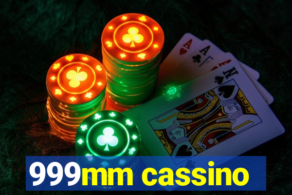999mm cassino