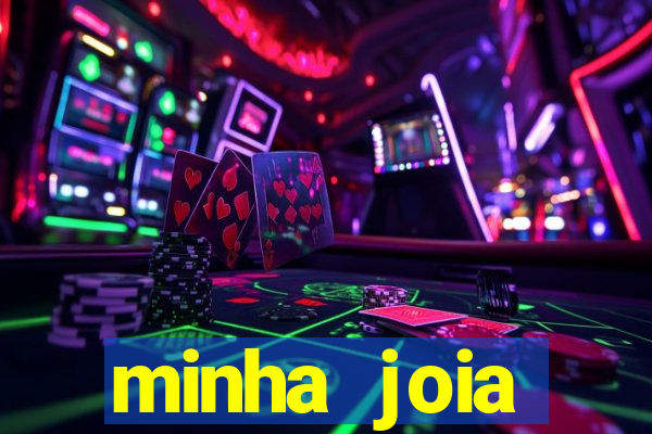 minha joia significado minha joia giria