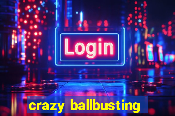 crazy ballbusting