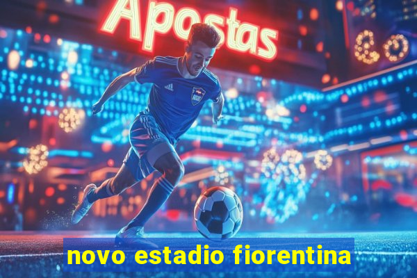 novo estadio fiorentina
