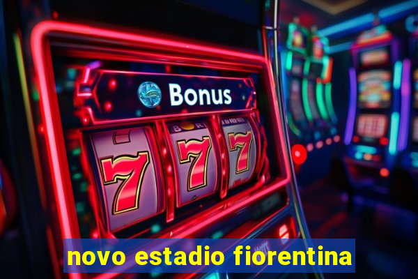 novo estadio fiorentina