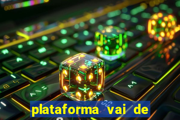 plataforma vai de bet gusttavo lima
