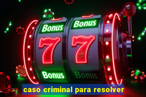 caso criminal para resolver
