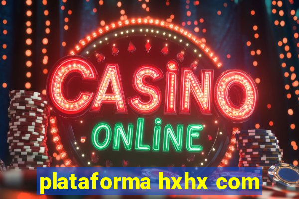 plataforma hxhx com