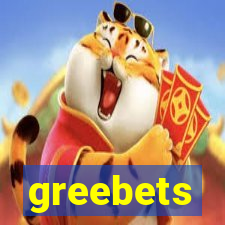 greebets