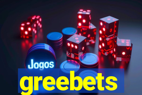 greebets