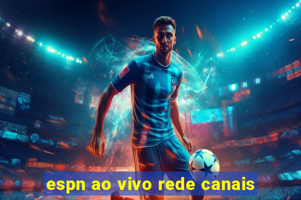 espn ao vivo rede canais