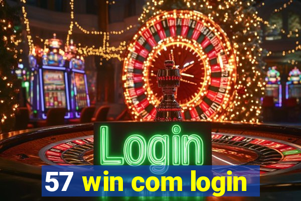 57 win com login