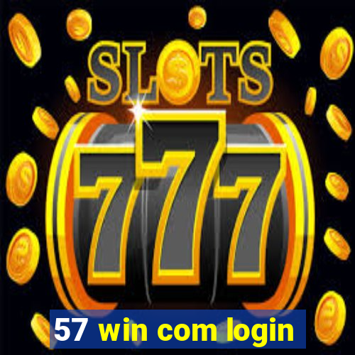 57 win com login