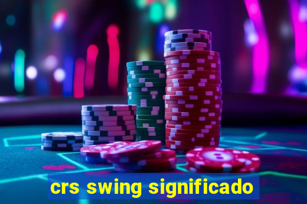 crs swing significado
