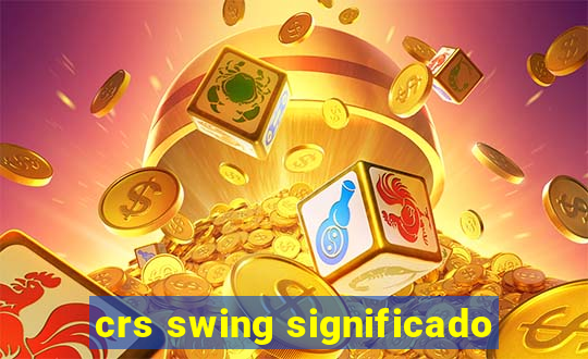crs swing significado