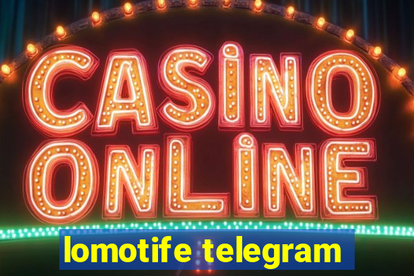 lomotife telegram