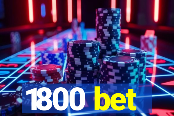 1800 bet