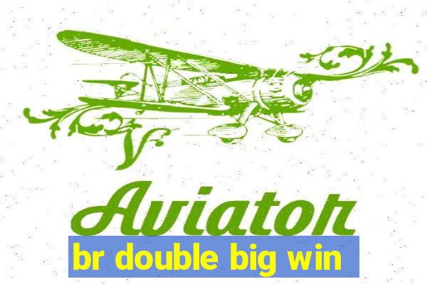 br double big win