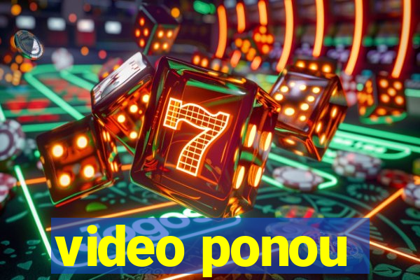 video ponou