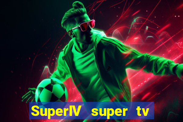 SuperIV super tv ao vivo super tv ao vivo rede