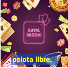 pelota libre.